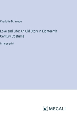 Love and Life: An Old Story in Eighteenth Centu... 3387044690 Book Cover