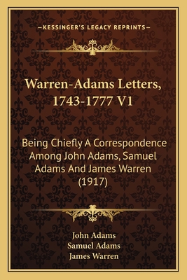 Warren-Adams Letters, 1743-1777 V1: Being Chief... 1163987379 Book Cover
