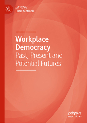 Workplace Democracy: Past, Present and Potentia... 303202773X Book Cover