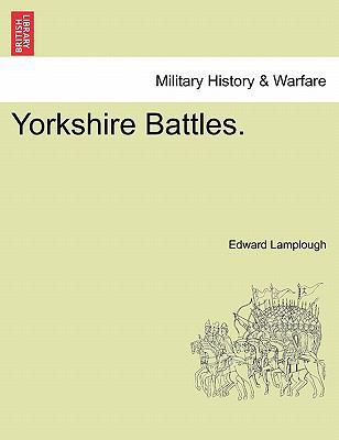 Yorkshire Battles. 1241559902 Book Cover