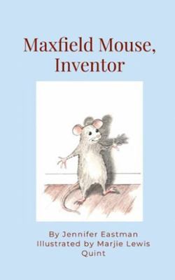 Maxfield Mouse, Inventor B0FP7P92XK Book Cover