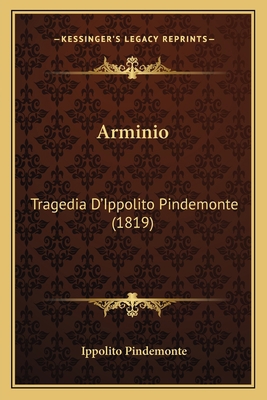 Arminio: Tragedia D'Ippolito Pindemonte (1819) [Italian] 1167625803 Book Cover