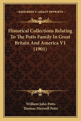 Historical Collections Relating To The Potts Fa... 1167251326 Book Cover