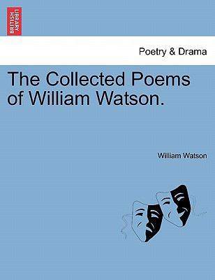 The Collected Poems of William Watson. 1241035881 Book Cover