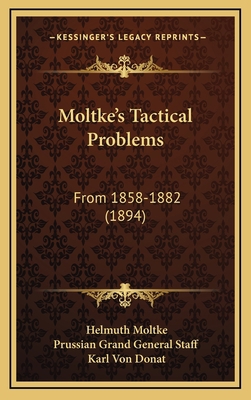 Moltke's Tactical Problems: From 1858-1882 (1894) 116562317X Book Cover