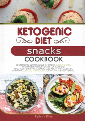 Ketogenic Diet Snacks Cookbook: Learn How to Co... 1801681309 Book Cover