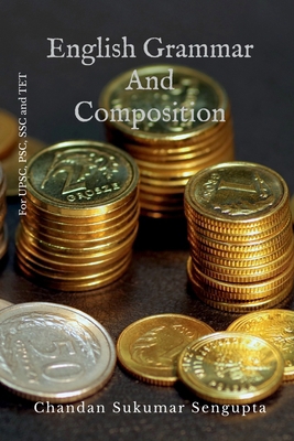 English Grammar and Composition: For UPSC, PSC,... B0B2PZCPB7 Book Cover