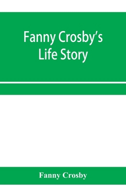 Fanny Crosby's life story 9353958164 Book Cover