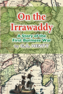 On the Irrawaddy: A Story of the First Burmese War 1493541897 Book Cover