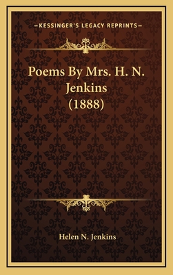 Poems by Mrs. H. N. Jenkins (1888) 1164253433 Book Cover