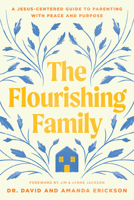 The Flourishing Family: A Jesus-Centered Guide ... 1496488466 Book Cover