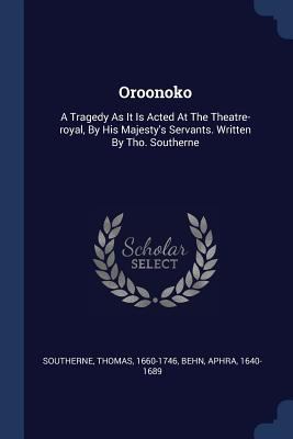 Oroonoko: A Tragedy As It Is Acted At The Theat... 1377150240 Book Cover