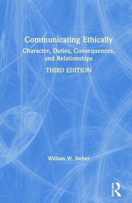 Communicating Ethically : Character, Duties, Co... 0367354306 Book Cover