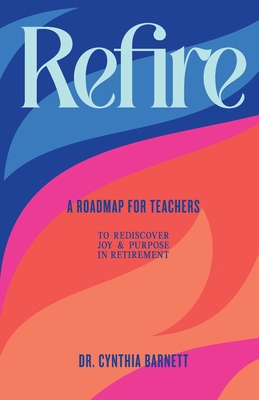Refire: A Roadmap for teachers to Rediscover Pu... 1636183816 Book Cover