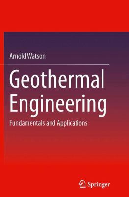Geothermal Engineering: Fundamentals and Applic... 149394679X Book Cover