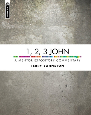 1, 2, 3 John: A Mentor Expository Commentary 1781917477 Book Cover