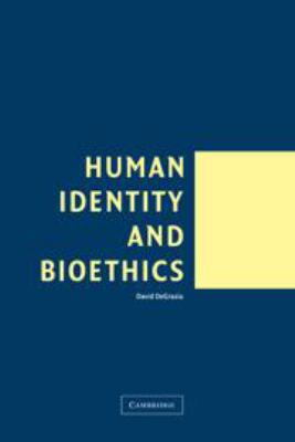 Human Identity and Bioethics 0511614489 Book Cover