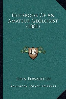 Notebook of an Amateur Geologist (1881) 1164136054 Book Cover