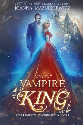 Vampire King (Adult Fairy Tale, Cinderella Book 1) 1548003557 Book Cover