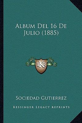 Album Del 16 De Julio (1885) [Spanish] 1168044758 Book Cover