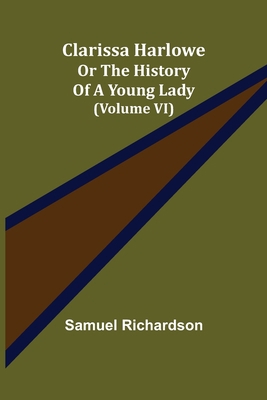 Clarissa Harlowe; or the history of a young lad... 935539537X Book Cover