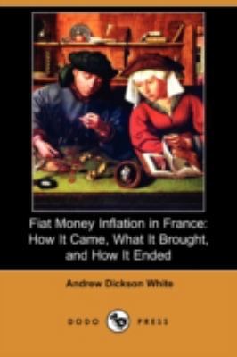 Fiat Money Inflation in France: How It Came, Wh... 1406522139 Book Cover