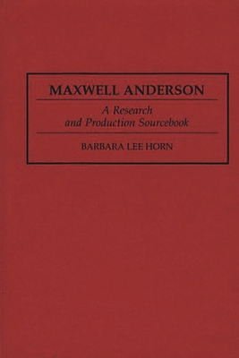 Maxwell Anderson: A Research and Production Sou... 0313290709 Book Cover