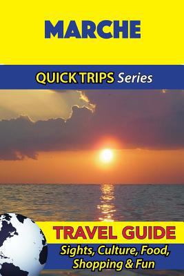 Marche Travel Guide (Quick Trips Series): Sight... 1533052379 Book Cover