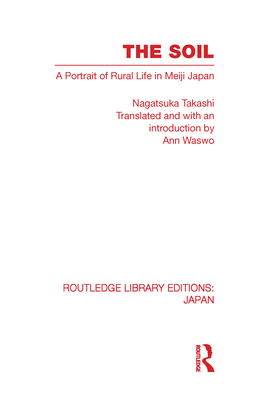 The Soil: A Portrait of Rural Life in Meiji Japan 0415594014 Book Cover