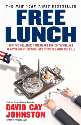 Free Lunch: How the Wealthiest Americans Enrich... B002HREKHS Book Cover