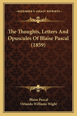 The Thoughts, Letters And Opuscules Of Blaise P... 1166207919 Book Cover
