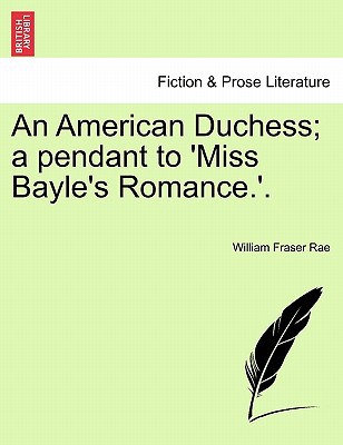 An American Duchess; A Pendant to 'Miss Bayle's... 1240900023 Book Cover