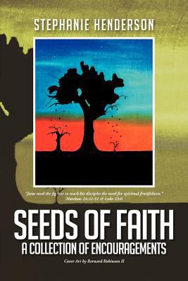 Seeds of Faith: A Collection of Encouragements 1479740438 Book Cover