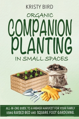Organic Companion Planting in Small Spaces: All... B0B4SPLWHS Book Cover