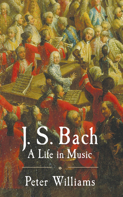 J. S. Bach: A Life in Music 0521870747 Book Cover