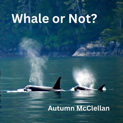 Whale or Not?: Ocean Creatures Volume 2 B0CXMPZ59V Book Cover