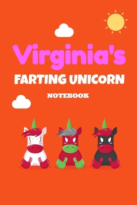 Virginia's Farting Unicorn Notebook: Funny & Unique Personalised Notebook Gift For A Girl Called Virginia - 120 Pages - Perfect for Girls & Women - A ... Journal For Home, School College Or Work B083XX4MND Book Cover