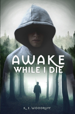 Awake While I Die B08M7YVM46 Book Cover