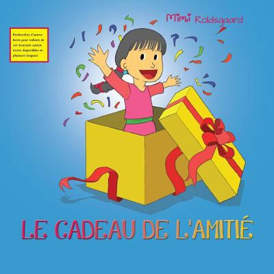 Le Cadeau de l'Amitié [French] 1490721126 Book Cover
