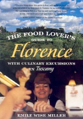 The Food Lover's Guide to Florence: With Culina... 1580084354 Book Cover