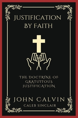 Justification By Faith: The Doctrine of Gratuit... 9358374055 Book Cover