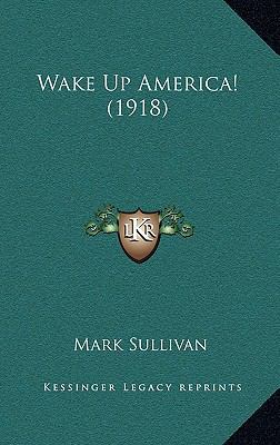 Wake Up America! (1918) 1165168294 Book Cover