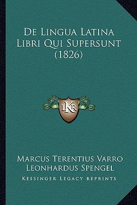 De Lingua Latina Libri Qui Supersunt (1826) [Latin] 1166806332 Book Cover