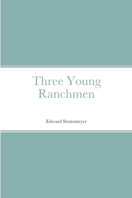 Three Young Ranchmen 138766462X Book Cover