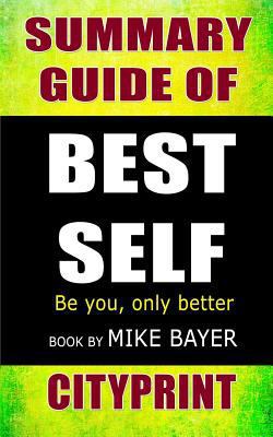 Summary Guide of Best Self: Be You, Only Better Book by Mike Bayer 1090146140 Book Cover