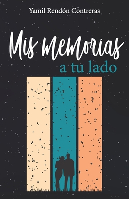 Mis memorias a tu lado [Spanish] 8418640227 Book Cover