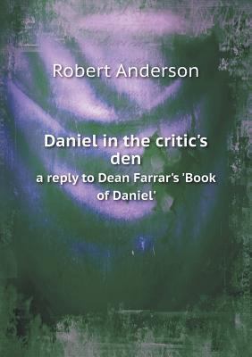 Daniel in the critic's den a reply to Dean Farr... 5518761805 Book Cover