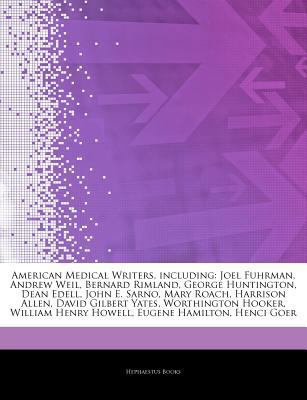 Paperback Articles on American Medical Writers, Including : Joel Fuhrman, Andrew Weil, Bernard Rimland, George Huntington, Dean Edell, John E. Sarno, Mary Roach, Book