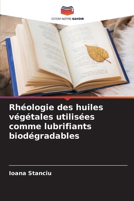 Rhéologie des huiles végétales utilisées comme ... [French] 6207749391 Book Cover