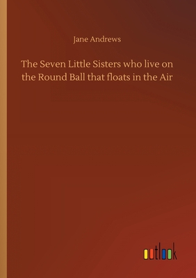 The Seven Little Sisters who live on the Round ... 3734067545 Book Cover